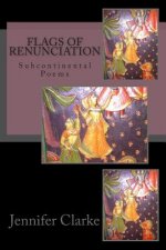 Flags of Renunciation: Subcontinental Poems