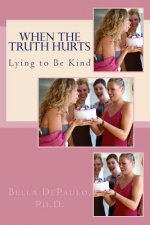 When the Truth Hurts: Lying to Be Kind