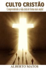 Culto Crist?o: Compreendendo a vida crist? de forma mais ampla!