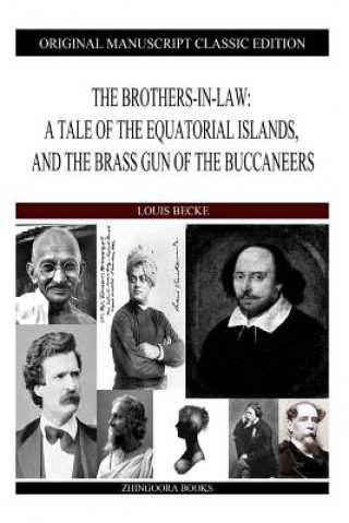The Brothers-In-Law: A Tale Of The Equatorial Islands, And The Brass Gun Of The buccaneers
