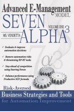 7 Alpha3 Automation Management Model: Risk-Aversed Business Stategies and Tools for Automation Improvement