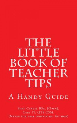 The Little Book of Teacher Tips: A Handy Guide