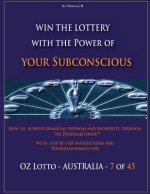 Win the Lottery with the power of your subconscious - OZ LOTTO - AUSTRALIA -: How to achieve financial freedom and prosperity through the Pendelmethod