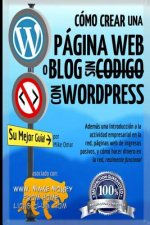 Cómo Crear una Página Web o Blog: con WordPress, sin Código, en su propio dominio, en menos de 2 horas!