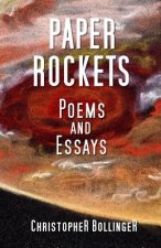 Paper Rockets: Poems and Essays