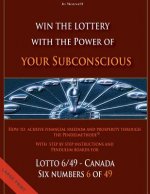 Win the Lottery with the power of your subconscious - Lottery - 6/49 - Canada: How to achieve financial freedom and prosperity through the Pendelmetho