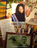 Dry Bones: A Screenplay Based on a True Story