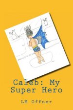 Caleb: My Super Hero