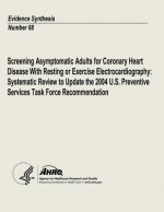 Screening Asymptomatic Adults for Coronary Heart Disease With Resting or Exercise Electrocardiography: Systematic Review to Update the 2004 U.S. Preve
