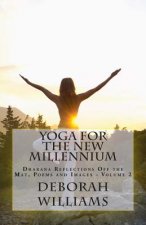Yoga for the New Millennium: Dharana Reflections off the Mat, Poems and Images - Volume 2
