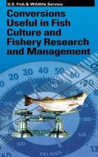 Conversions Useful in Fish Culture and Fishery Research and Management