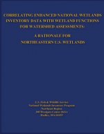 Correlating Enhanced National Wetlands Inventory Data with Wetland Functions for Watershed Assessments: A Rationale for Northeastern U.S. Wetlands