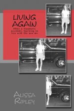 Living Again: After A Traumatic Accident, Learning To Live With The New Me