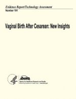 Vaginal Birth After Cesarean: New Insights: Evidence Report/Technology Assessment Number 191