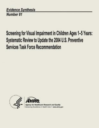 Screening for Visual Impairment in Children Ages 1-5 Years: Systematic Review to Update the 2004 U.S. Preventive Services Task Force Recommendation: E