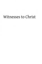 Witnesses to Christ: Studies in the Holy Gospels