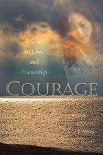 Courage: A Story of Love and Friendship