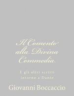 Il Comento alla Divina Commedia: E gli altri scritti intorno a Dante