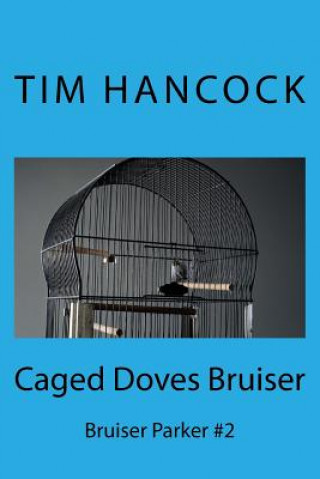 Caged Doves Bruiser: Bruiser Parker #2