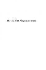 The Life of St. Aloysius Gonzaga: of the Company of Jesus