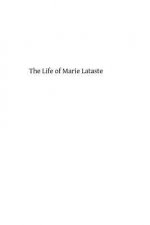 The Life of Marie Lataste: Lay-Sister of the Congregation of the Sacred Heart