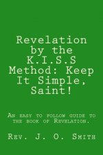 Revelation by the K.I.S.S Method: Keep It Simple, Saint!
