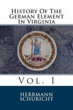 History Of The German Element In Virginia: Vol. I