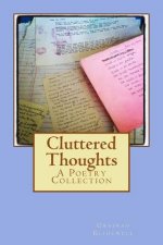 Cluttered Thoughts: A Poetry Collection