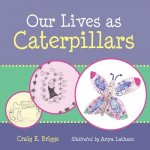 Our Lives as Caterpillars