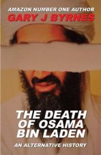 The Death of Osama bin Laden - An Alternative History