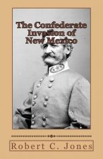 The Confederate Invasion of New Mexico