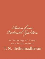 Roses from Vedanta Garden: An Anthology of Essays on Advaita Vedanta