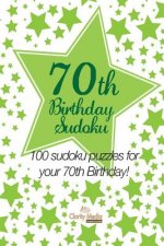 70th Birthday Sudoku: 100 sudoku puzzles for your 70th Birthday