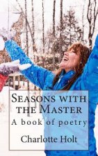 Seasons with the Master: A book of poetry