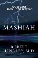 Mashiah: An End Times Geopolitical Thriller