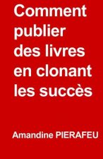 Comment publier des livres en clonant les succ?s