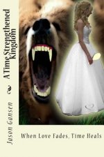 A Time Strengthened Kingdom: When Love Fades, Time Heals