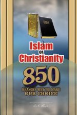 Islam or Christianity: 850 Reasons Why We Make Our Choice