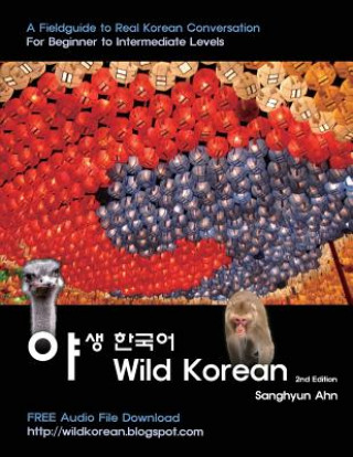 Wild Korean: A Fieldguide to Real Korean Conversation