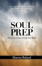 Soul Prep: Train Your Senses, Fortify Your Mind