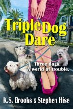 Triple Dog Dare: Three dogs. A world of trouble.