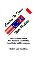 Coming To Terms With History: Evaluating the War Between the States From Historical References