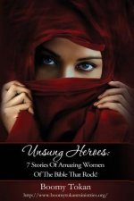 Unsung Heroes: 7 Stories of Amazing Women of The Bible Who Rock