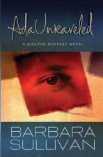 Ada Unraveled: a Quilted Mystery novel