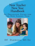 New Teacher / New Year Handbook: An Organized Guide for the New School Year
