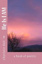 He Is I AM: a book of poetry