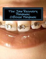 The Jaw Recovery Playbook: : Offense Playbook
