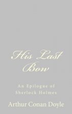 His Last Bow: An Epilogue of Sherlock Holmes