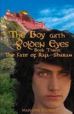 The Boy with Golden Eyes - Book Three: The Fate of Raja-Sharan