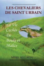 Les Chevaliers de Saint Urbain: La vie Cachee de Bouki et Malice